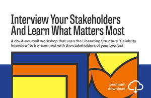 Workshop: Interview Your Stakeholders And Learn What Matters Most