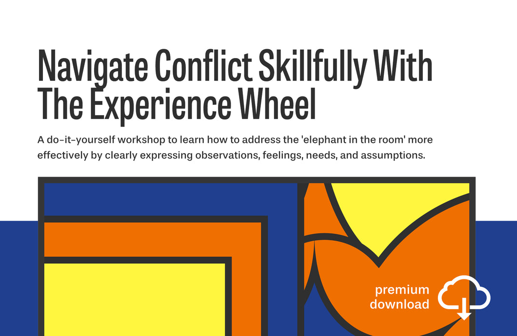 Workshop: Navigate Conflict Skillfully With The Experience Wheel