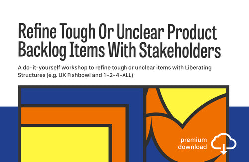 Workshop: Refine Tough Or Unclear Product Backlog Items With Stakeholders