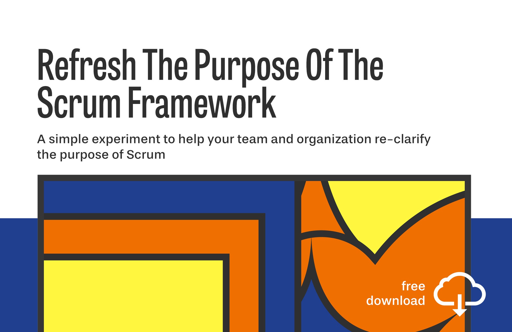 Experiment: Refresh The Purpose Of The Scrum Framework – The