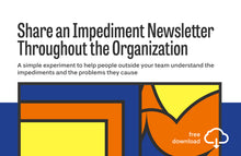 Load image into Gallery viewer, Experiment: Share an Impediment Newsletter Throughout the Organization