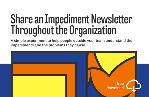 Experiment: Share an Impediment Newsletter Throughout the Organization