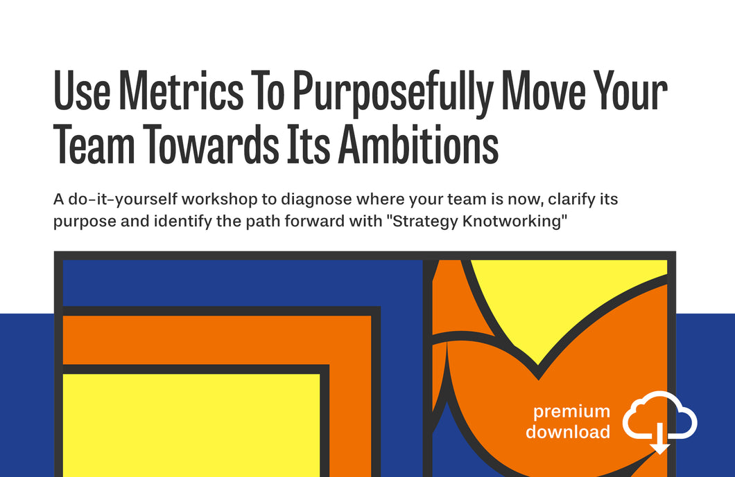 Workshop: Use Metrics To Purposefully Move Your Team Towards Its Ambitions